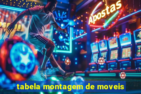 tabela montagem de moveis